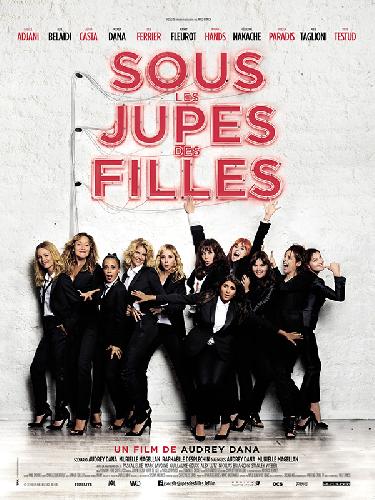 Sous Les Jupes Des Filles 2014 Un Film De Audrey Dana Premiere Fr News Date De Sortie
